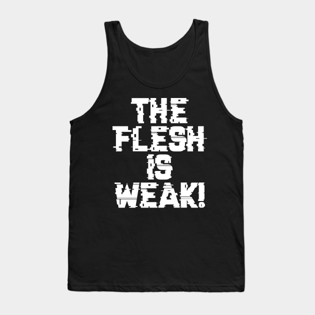 Flesh is Weak - Marines Battle Cry Tank Top by gam1ngguy